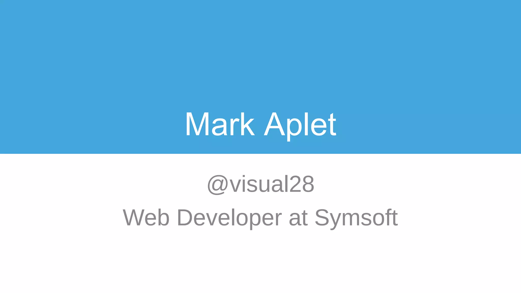 Topics
• CoffeeScript
• Unit Testing
• Polyfills
• Interaction Design / Improving User
Experience
• Mobile testing
• A/B Testing
• Regression testing
• Performance optimization
• Dev tools
• D3.js / three.js / processing's / etc
• Source Maps
• Static site generators
• Accessibility for Rich Internet
applications (ARIA)
• GeoJSON and mapping API’s
• Electron
• Node.js
• Kalabox
• Server Security
• GreenSocks Animations
• Google Analytics
• Test Driven Development
• Command Line
 