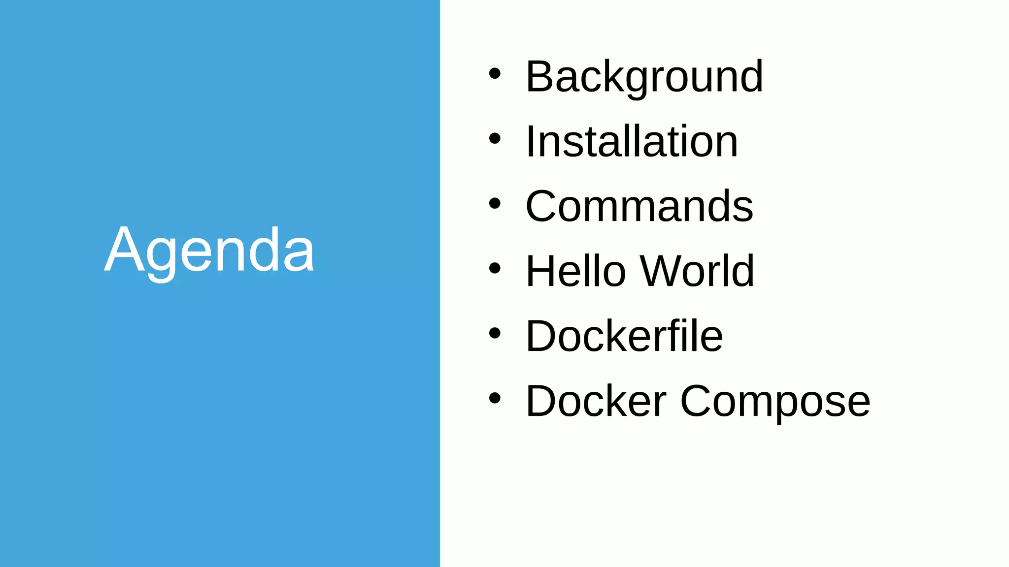 Docker
An Introduction & Getting Started
 