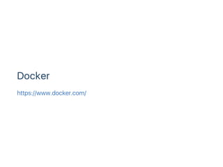 Docker
https://www.docker.com/
 
