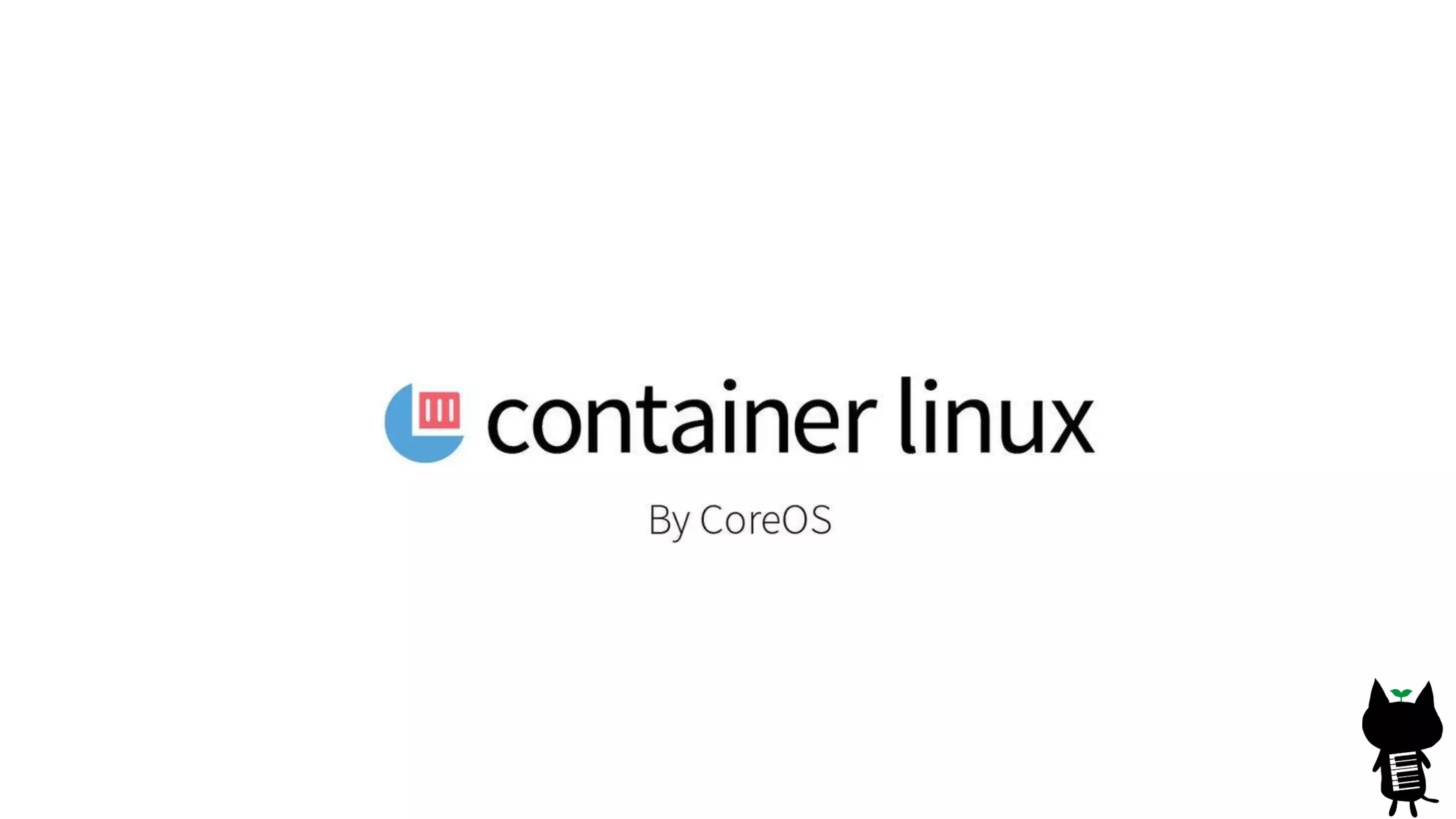 CoreOS
 