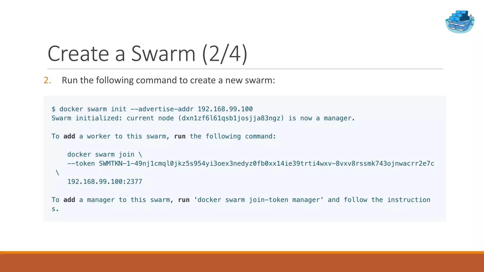 Create a Swarm (2/4)
2. Run the following command to create a new swarm:
 