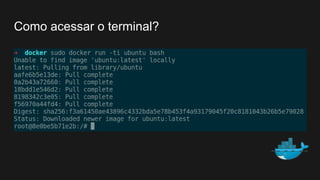 Como acessar o terminal?
 