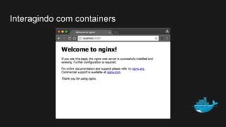 Interagindo com containers
 