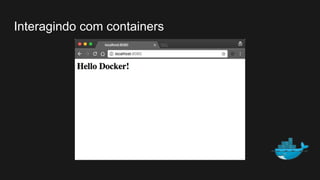 Interagindo com containers
 