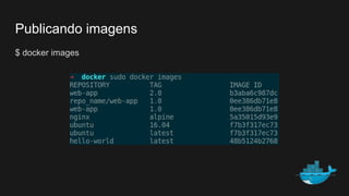 $ docker images
Publicando imagens
 