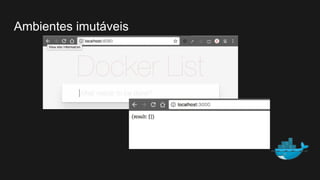 Ambientes imutáveis
 