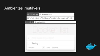 Ambientes imutáveis
 