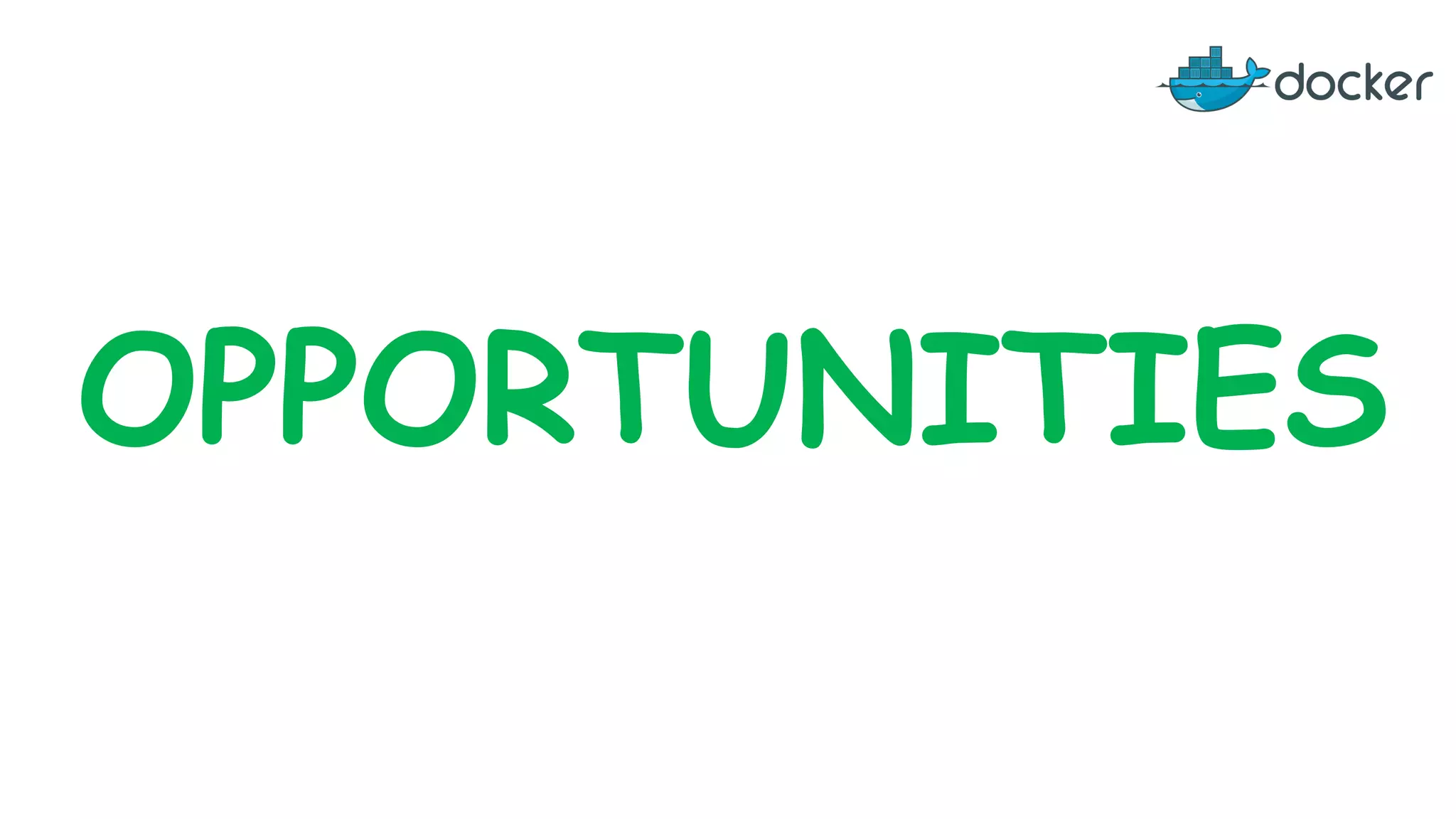 OPPORTUNITIES
 