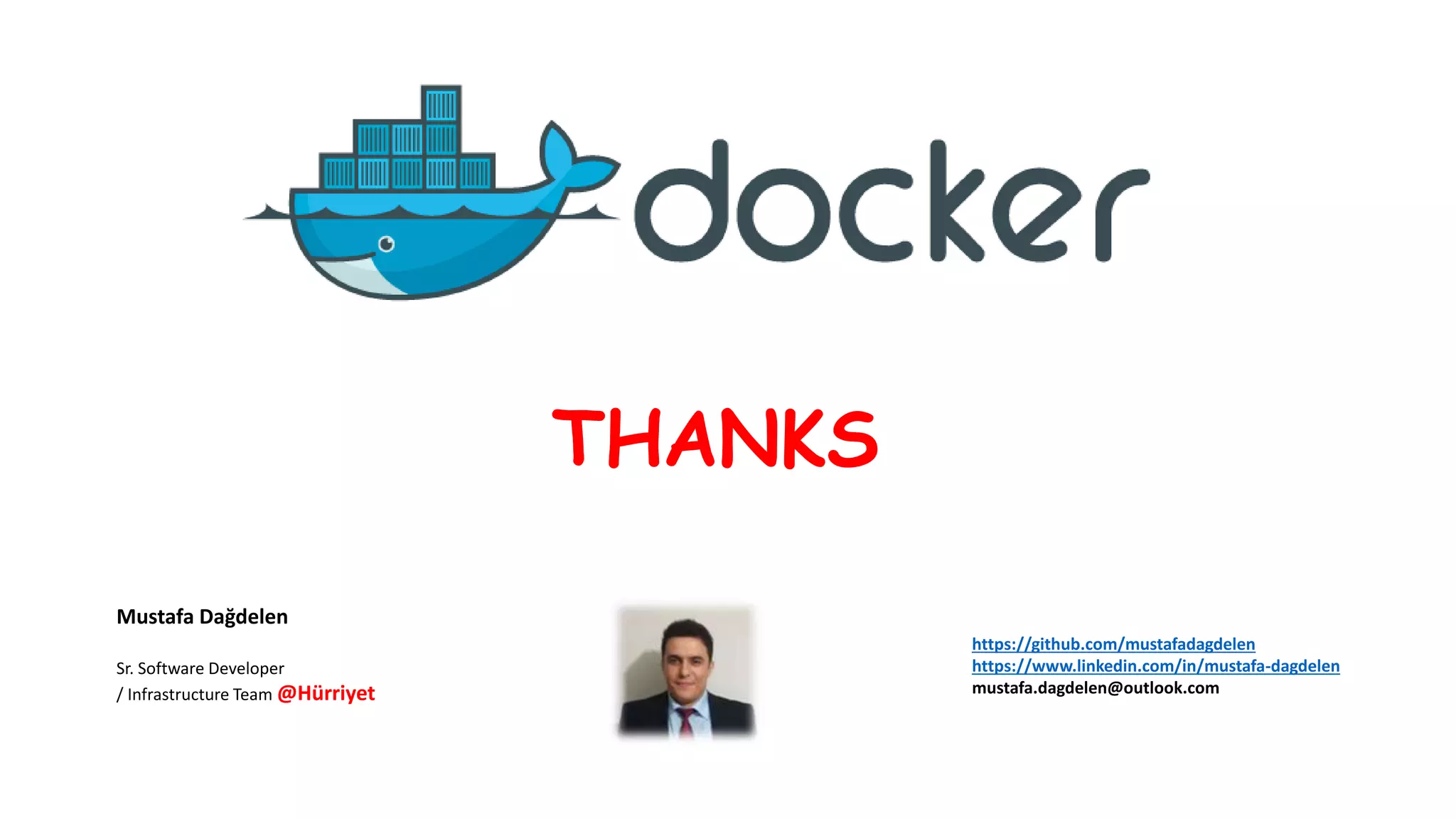 THANKS
Mustafa Dağdelen
Sr. Software Developer
/ Infrastructure Team @Hürriyet
https://github.com/mustafadagdelen
https://www.linkedin.com/in/mustafa-dagdelen
mustafa.dagdelen@outlook.com
 