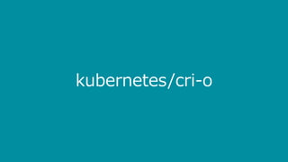 kubernetes/cri-o
 