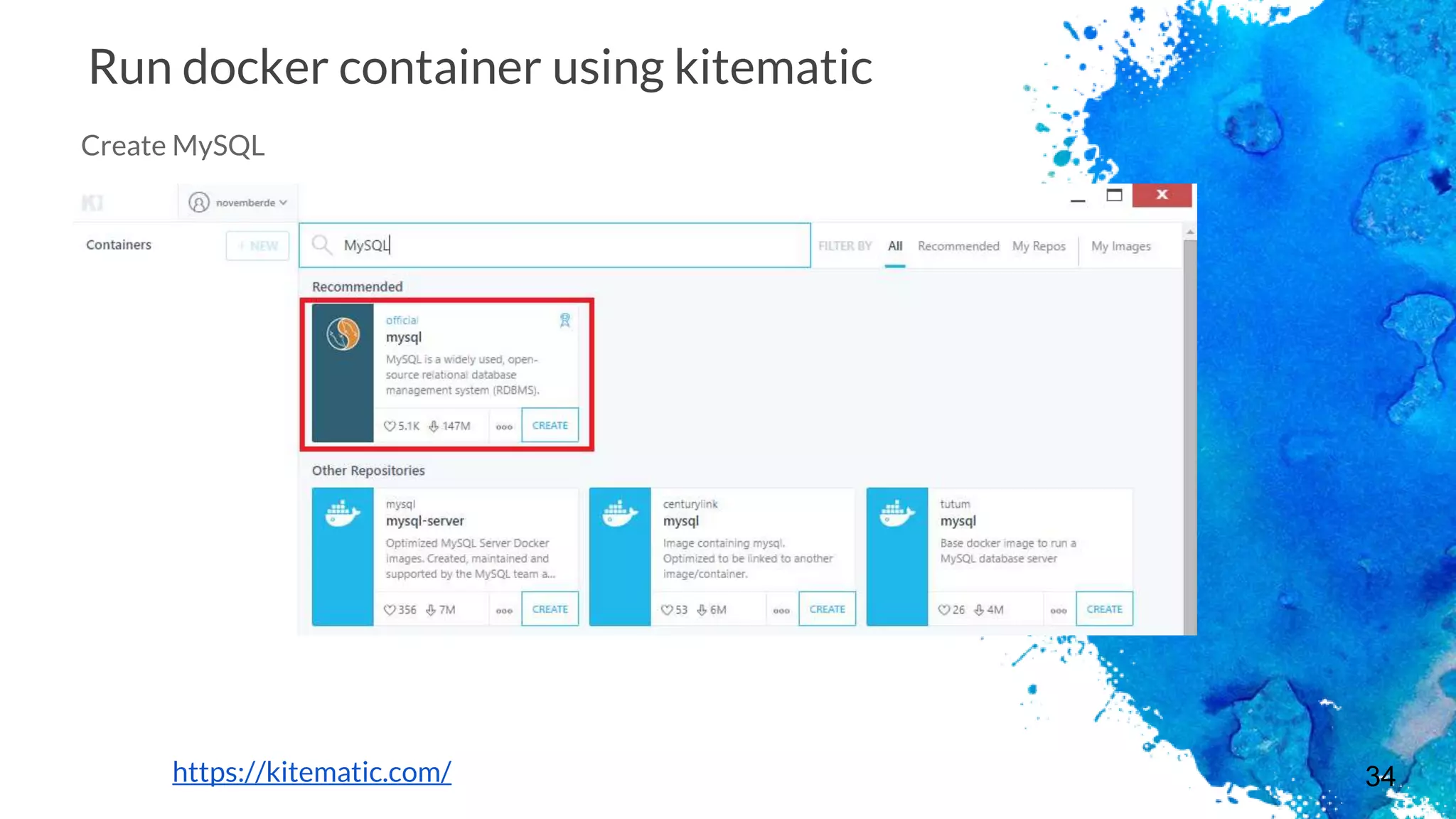 34
Run docker container using kitematic
Create MySQL
https://kitematic.com/
 