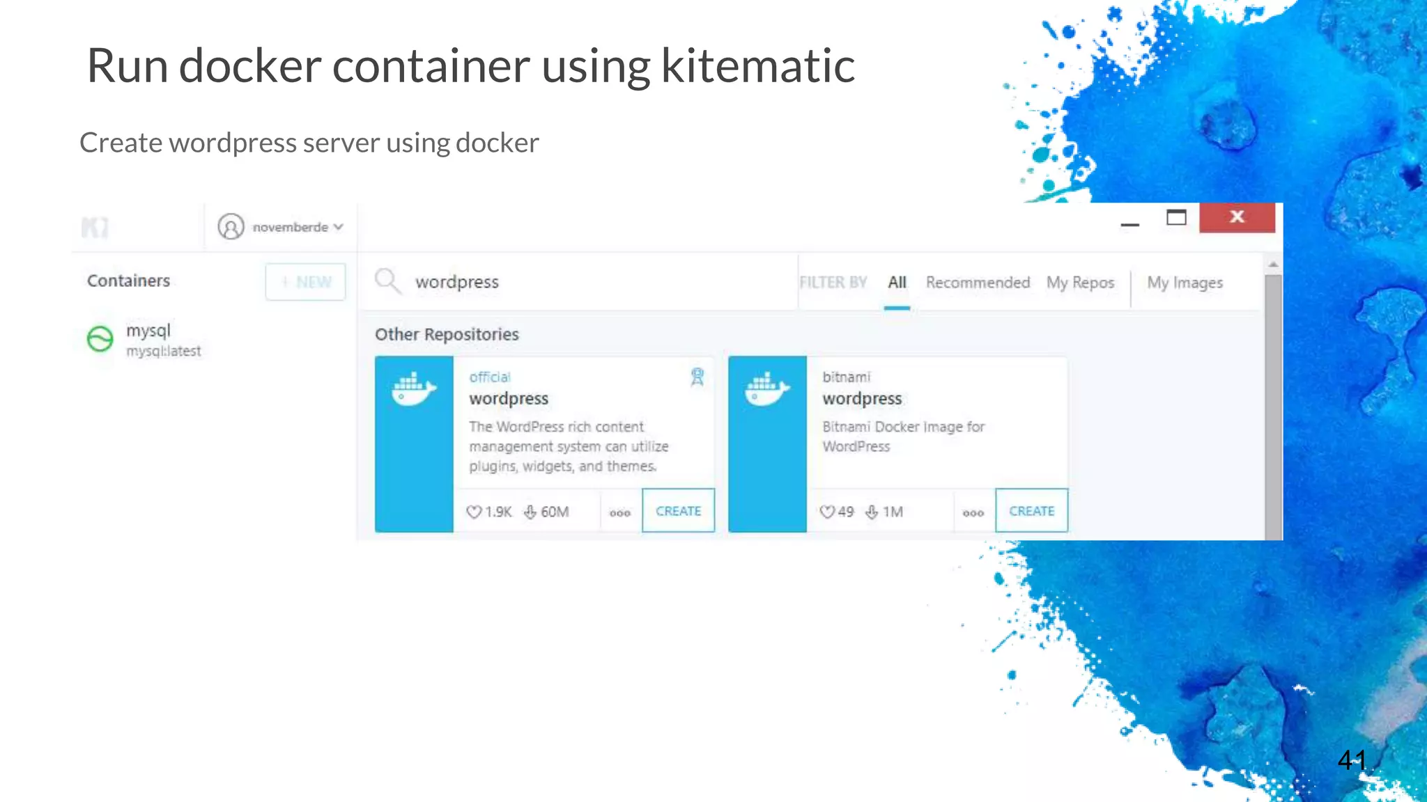41
Run docker container using kitematic
Create wordpress server using docker
 