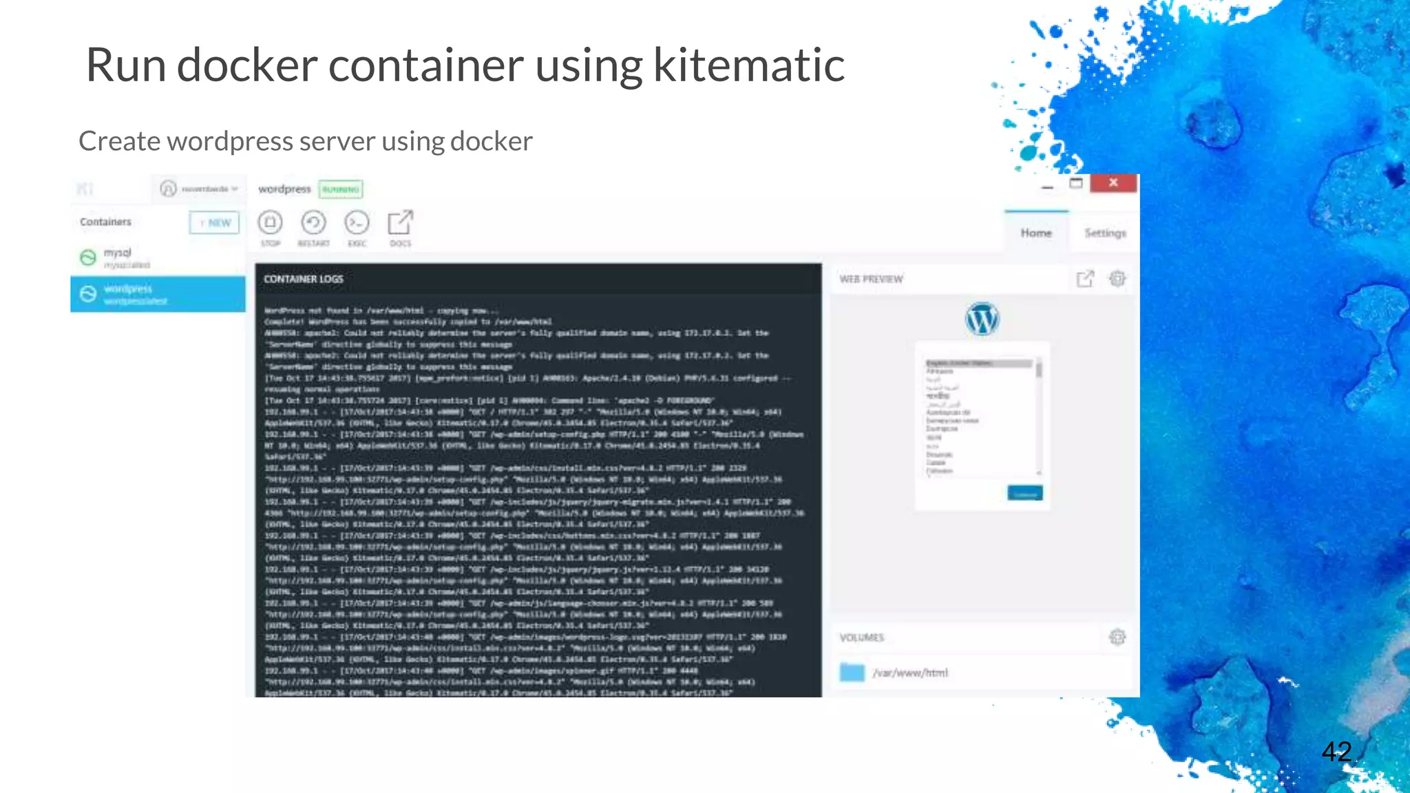42
Run docker container using kitematic
Create wordpress server using docker
 