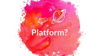 Platform?
5
 