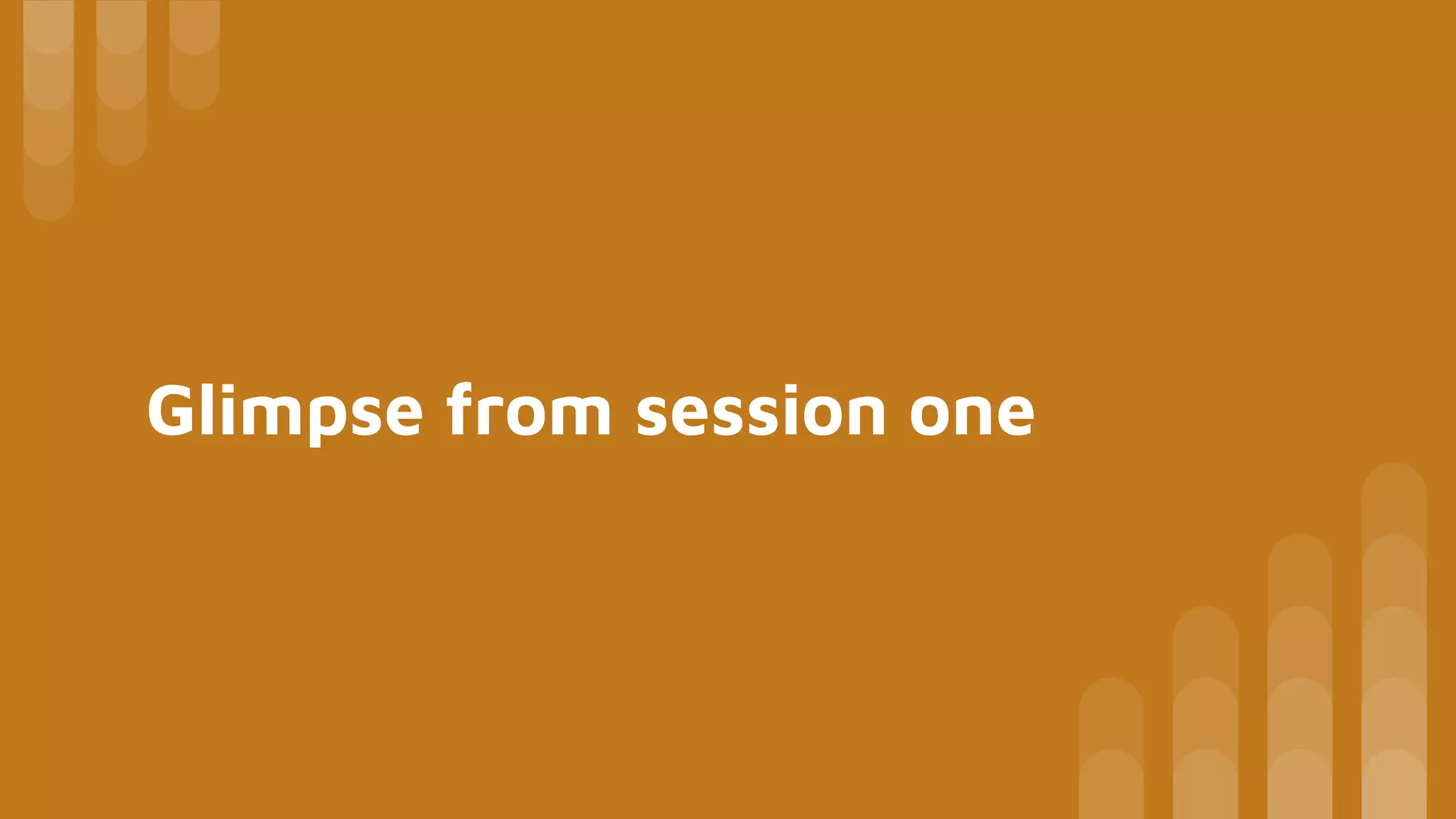 Glimpse from session one
 