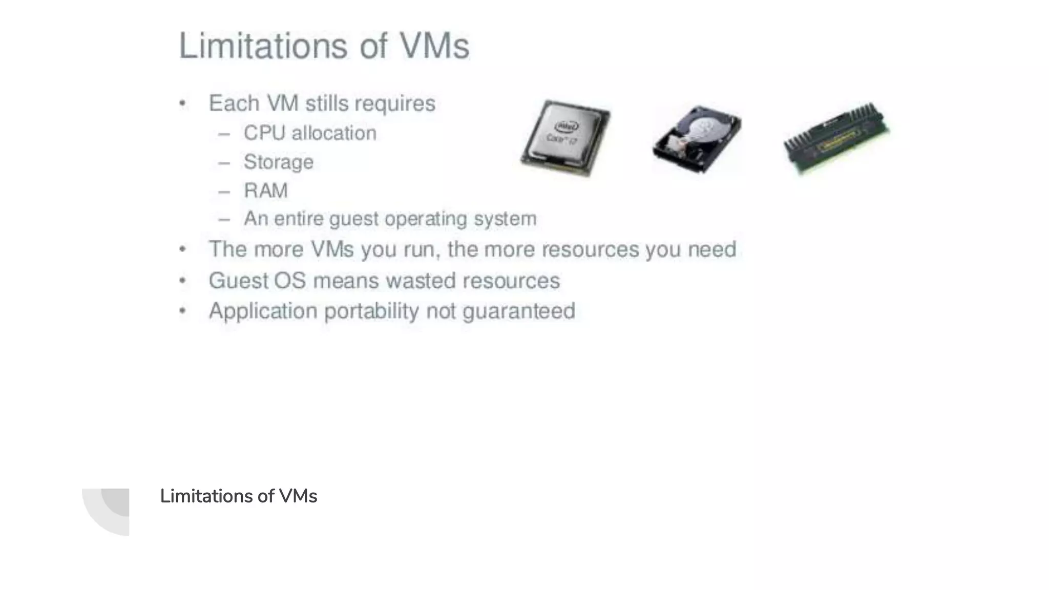 Limitations of VMs
 