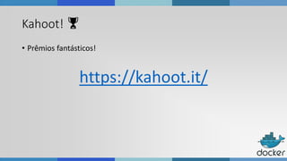 Kahoot! 🏆
• Prêmios fantásticos!
https://kahoot.it/
 