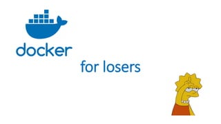 for losers
 
