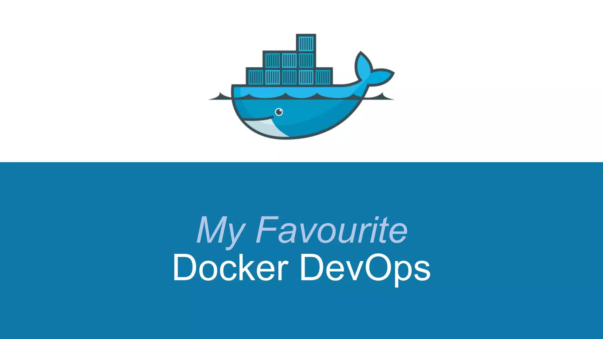My Favourite
Docker DevOps
 