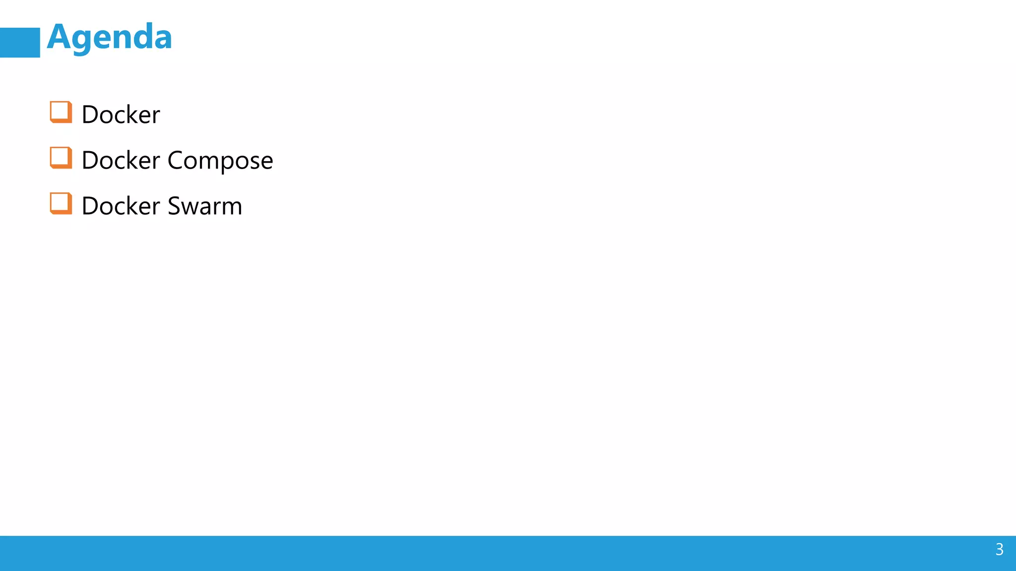3 Agenda  Docker  Docker Compose  Docker Swarm 