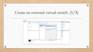 Create an external virtual switch. (1/3)
 