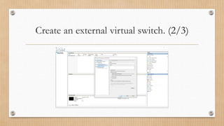 Create an external virtual switch. (2/3)
 
