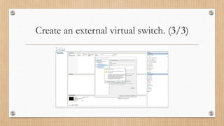 Create an external virtual switch. (3/3)
 