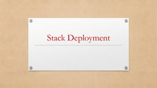 Stack Deployment
 
