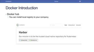 Docker Introduction
• Docker hub
• You can install local registry to your company.
27/09/2021 Docker 21
 