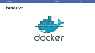 Installation
27/09/2021 Docker 7
 
