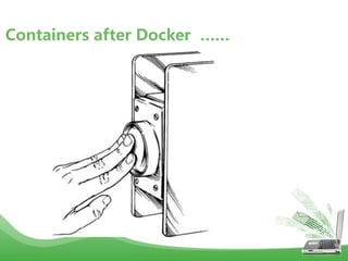 Containers after Docker ……
 
