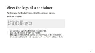 54
View the logs of a container
 