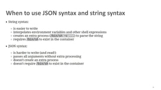 When to use JSON syntax and string syntax
76
 