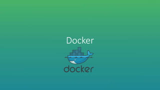 Docker
 