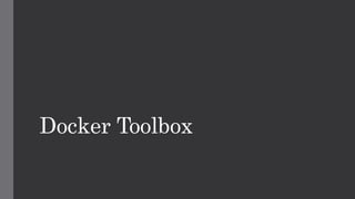 Docker Toolbox
 