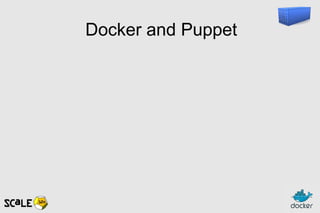 Docker and Puppet
 