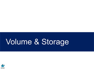 Volume & Storage
 
