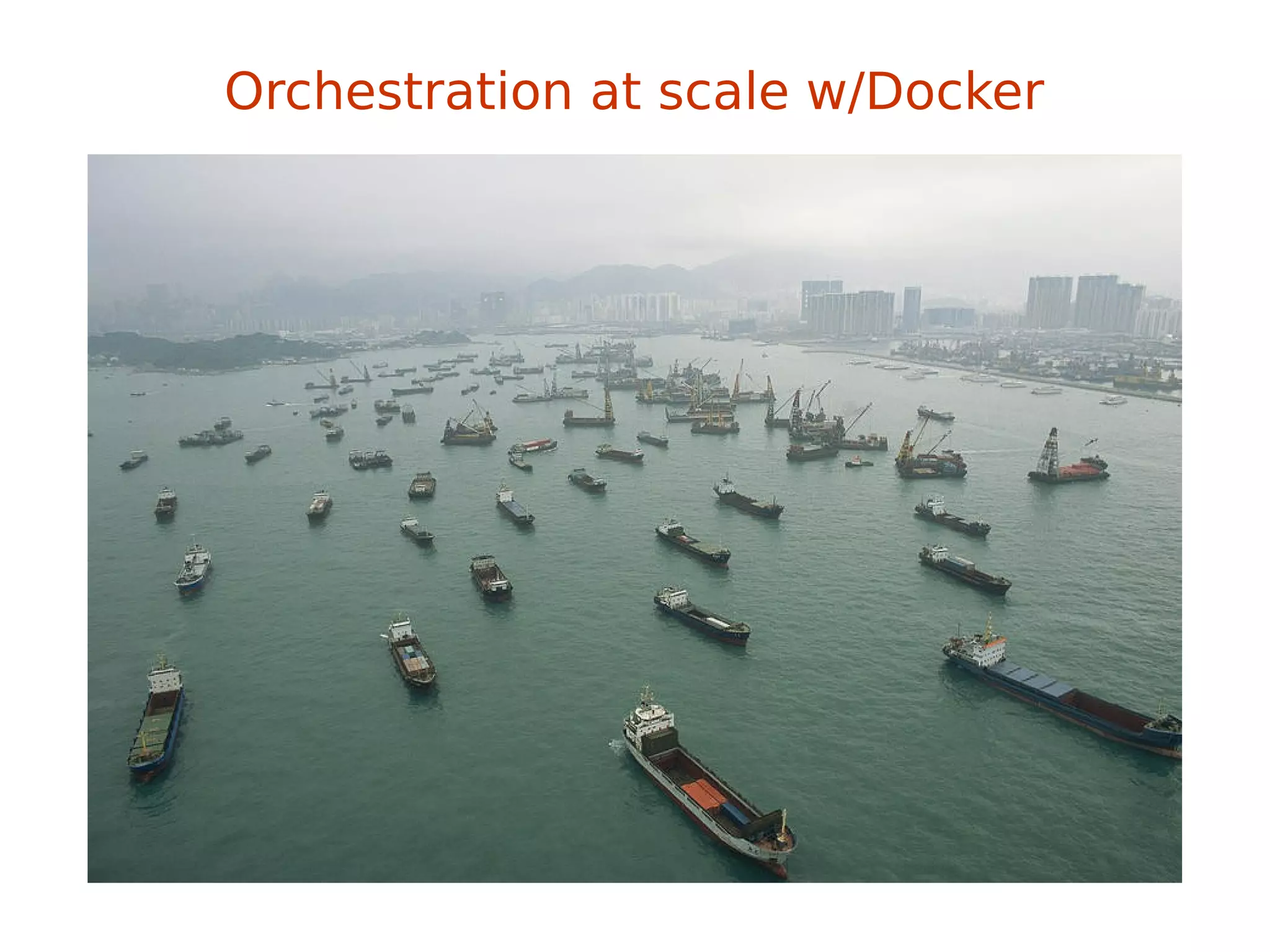 Orchestration at scale w/Docker
 