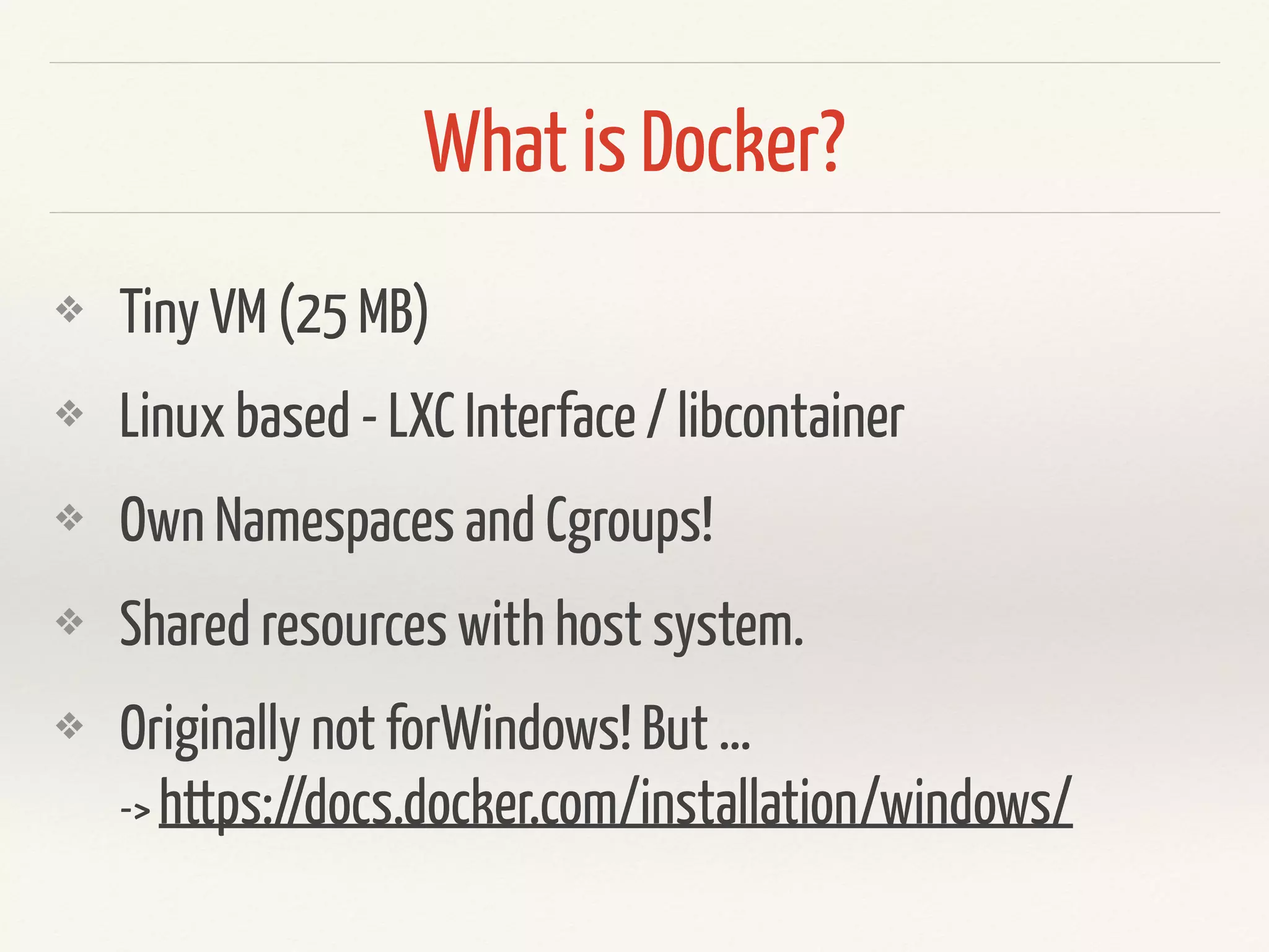 What is Docker?
❖ Open Source Project started in March 2013
❖ From the makers of dotCloud (PaaS).
❖ Received $162 Million Funding.
❖ Community grows rapidly!
 