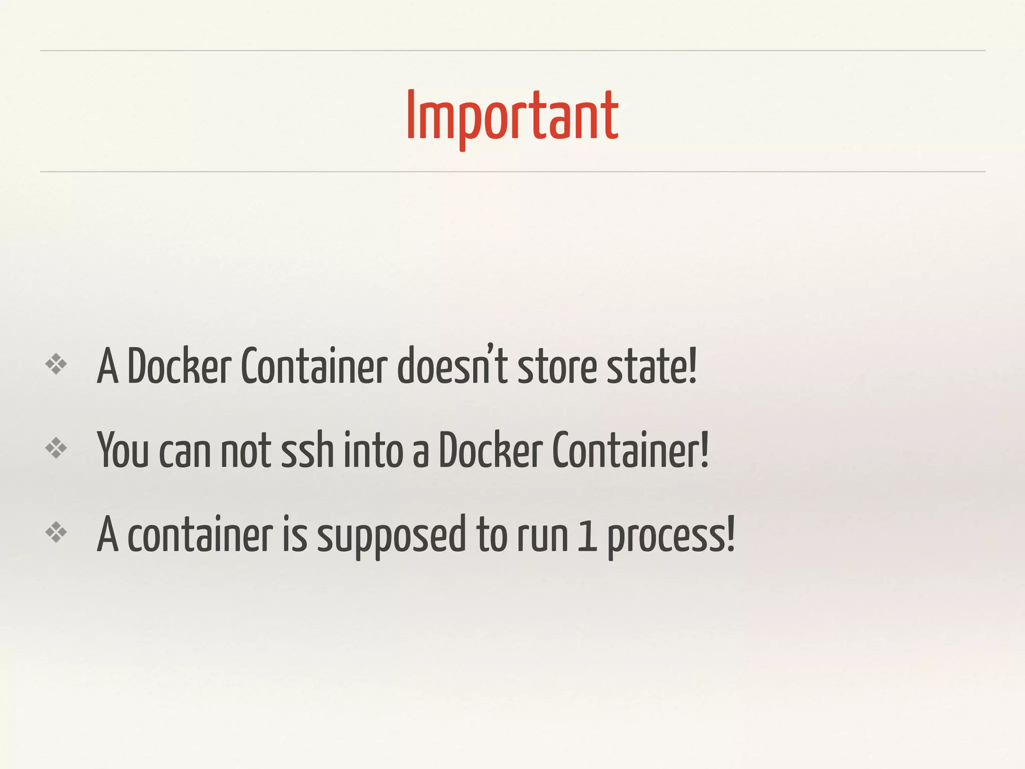 More Commands
> docker stop <container_id>
> docker start <container_id>
> docker top <container_id>
> docker logs <container_id>
> docker rm <container_id>
 