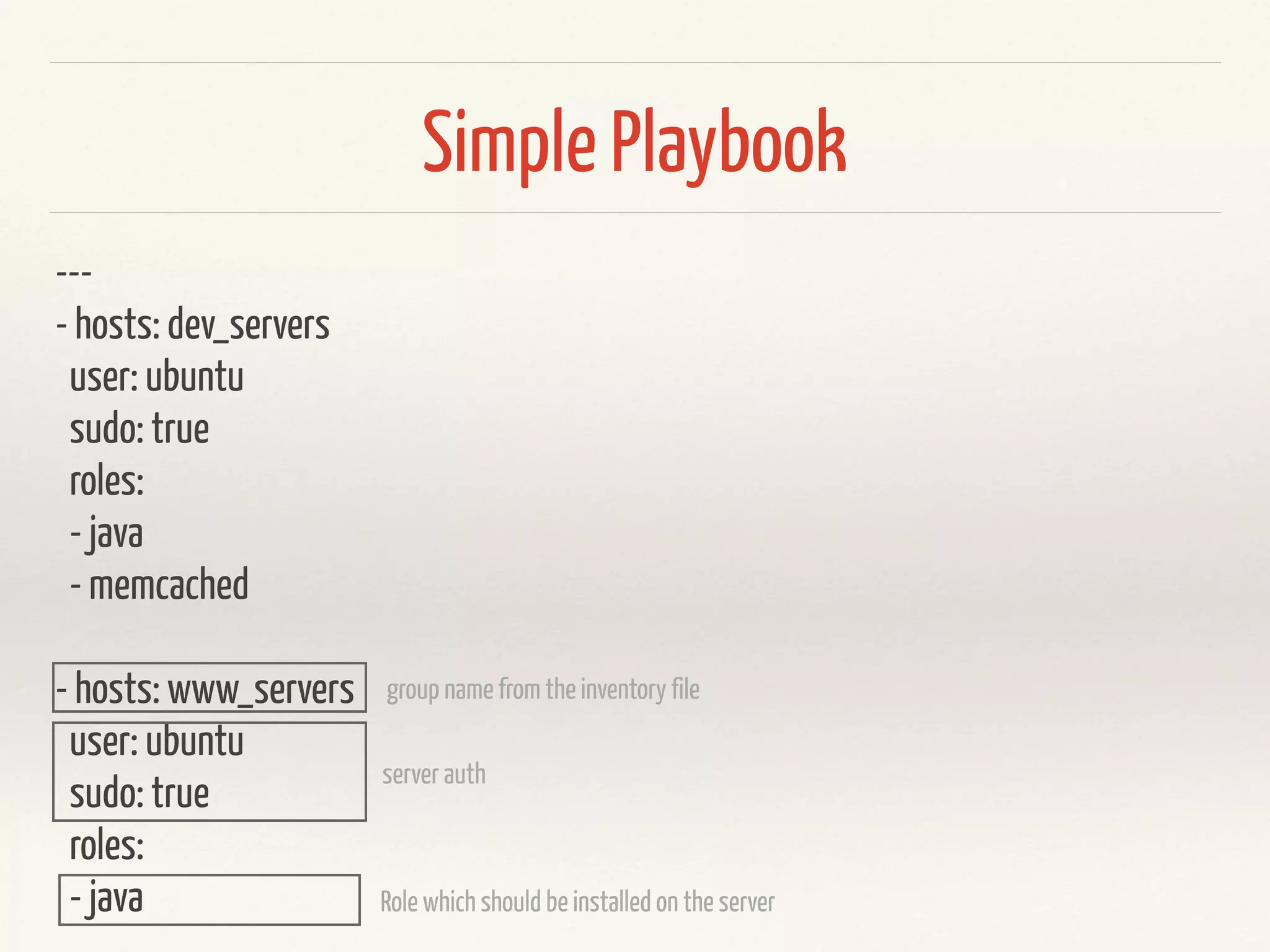 Ansible Concepts
❖ Inventory
❖ Playbooks
❖ Roles
❖ Tasks / Handlers / Vars
❖ Modules
 