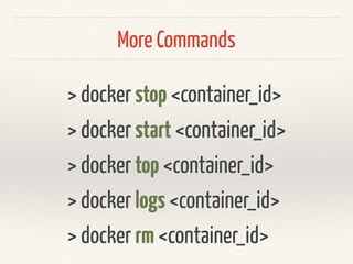 Run a Docker Container
> docker run reiz/nginx:1.0.0
Creates a Docker container out of the Docker image reiz/nginx:1.0.0.
It runs the nginx process.
 