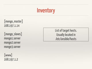 Ansible Concepts
❖ Inventory
❖ Playbooks
❖ Roles
❖ Tasks / Handlers / Vars
❖ Modules
 