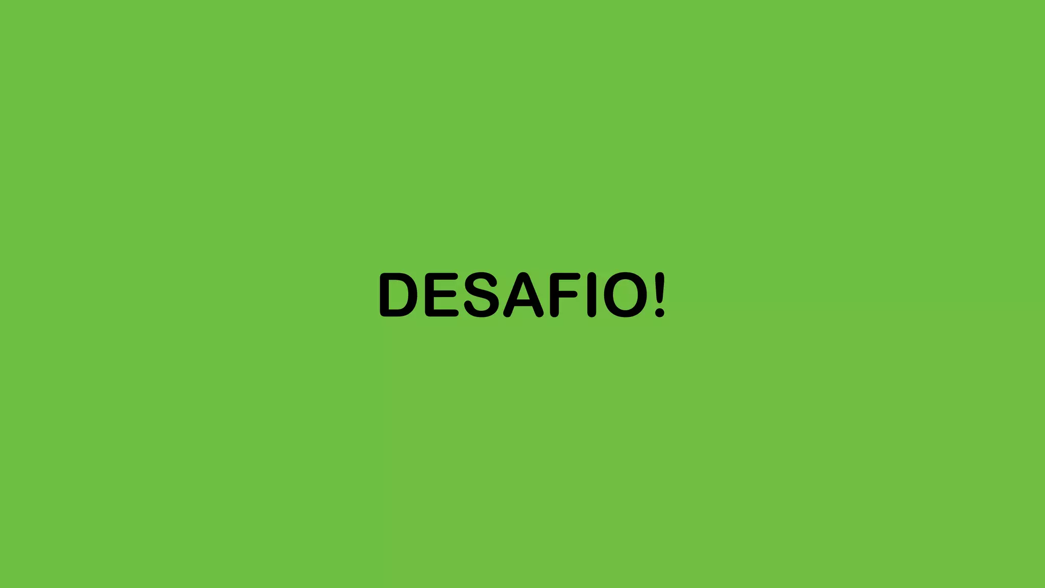 DESAFIO! 