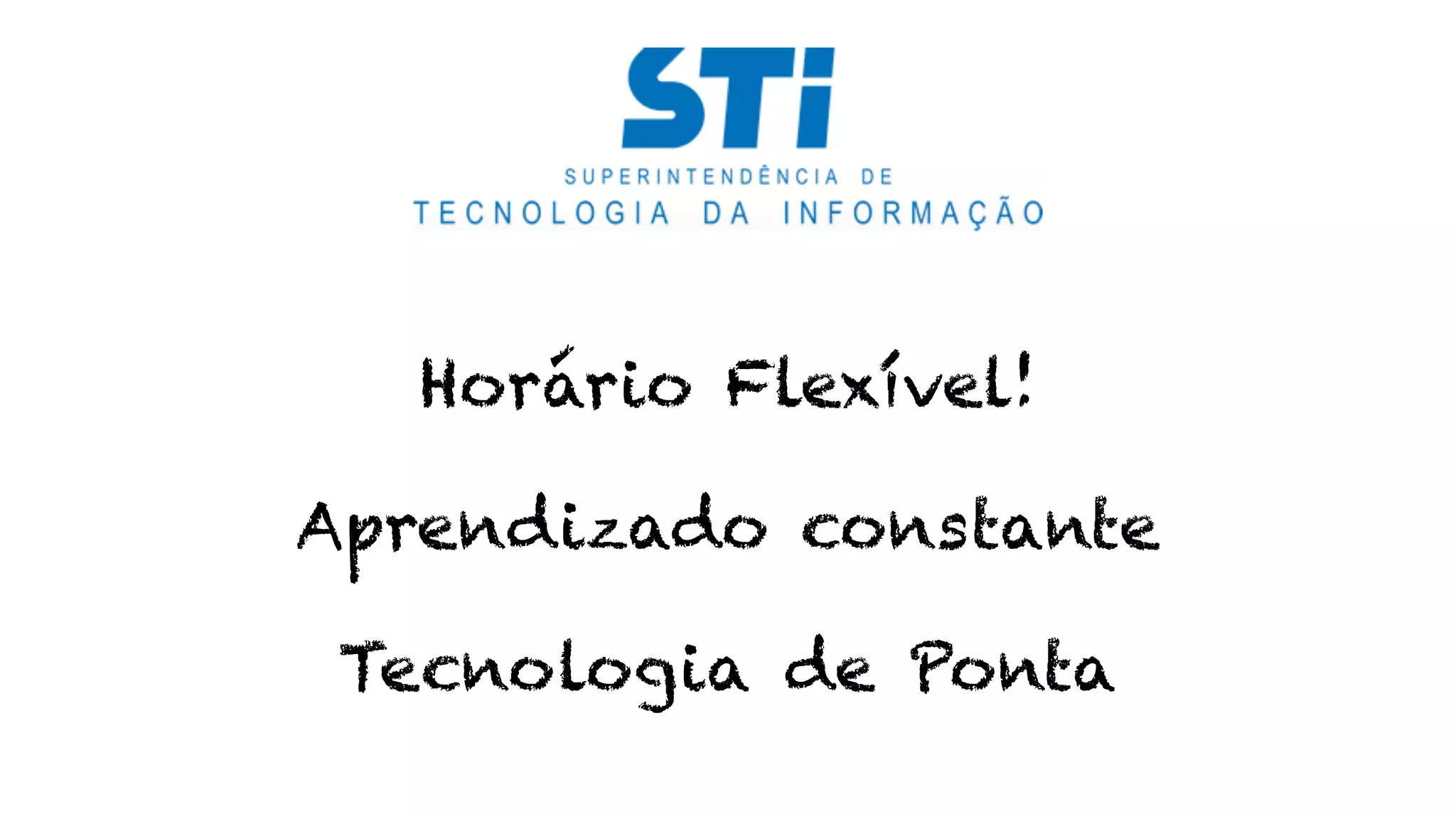 Horário Flexível! Aprendizado constante Tecnologia de Ponta 