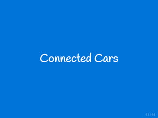 Connected Cars
41 / 44
 