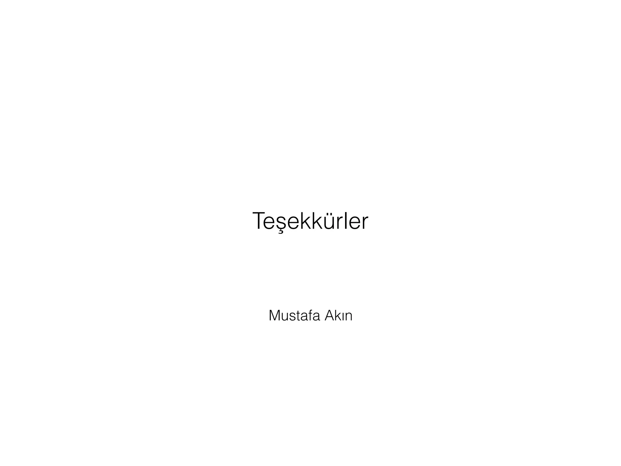 Mustafa Akın
Teşekkürler
 