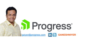 gaiyer@progress.com GANESHNIYER
 