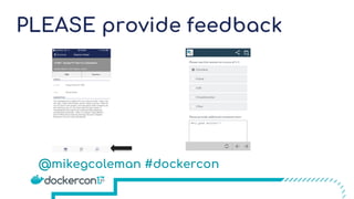 @@mikegcoleman #dockercon
Please Rate
the
Session!
PLEASE provide feedback
 