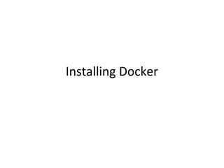 Installing Docker
 